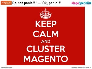 Do not panic!!! … Ok, panic!!! 
Clustering Magento MageDay – Parma 07/11/2014 - 4 
 