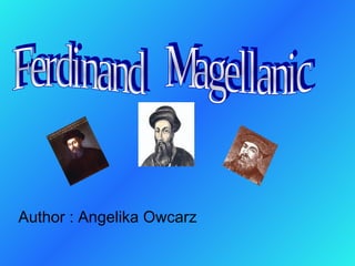 Author : Angelika Owcarz Ferdinand  Magellanic 