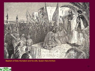 19
Baptism of Datu Humabon and his wife, Queen Hara Amihan
 