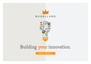 Building your innovation.
DIGITAL PROJECTS

 