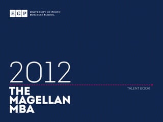 2012
THE        TALENT BOOK



MAGELLAN
MBA
 