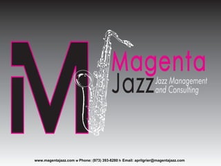 www.magentajazz.com    Phone: (973) 393-8280    Email: aprilgrier@magentajazz.com 