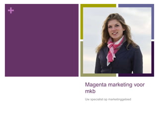 Magenta marketing voor mkb Uw specialist op marketinggebied 