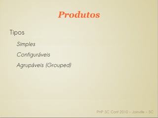 Store (Loja) Lojas são "filhas" de um website; 