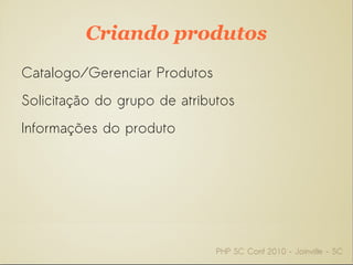 Categorias e produtos são definidas neste nível; 