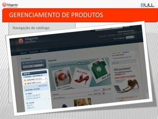 GERENCIAMENTO DE PRODUTOS
Navegação de catálogo
 
