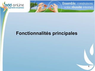 Fonctionnalités principales




                              6
 
