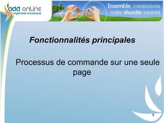Fonctionnalités principales

Processus de commande sur une seule
              page




                                 8
 