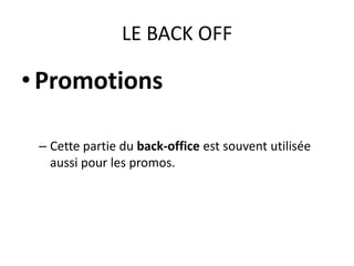 LE BACK OFFPromotionsCette partie du back-office est souvent utilisée aussi pour les promos.