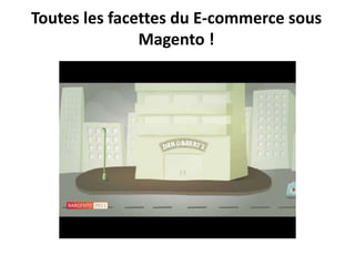 Toutes les facettes du E-commerce sous Magento !