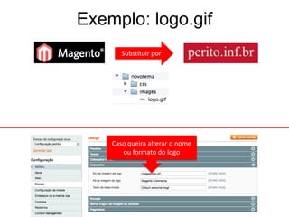 Exemplo: logo.gif
       Substituir por




    Caso queira alterar o nome
       ou formato do logo
 