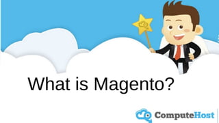 What is Magento?
 