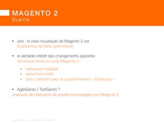MAGECONF 2014!
conférence
MAGENTO 1.X!MAGENTO 1.x
Vs.
MAGENTO 1.X!MAGENTO 2.x
qualité
 