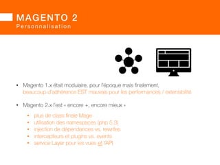 MAGENTO 2 
MAGENTO 1.x Vs. MAGENTO 2.x : performances 
Gestion des indexes 
• l’indexation partielle devient native 
• l’indexation manuelle est remplacée par l’indexation 
asynchrone ou à la sauvegarde 
• à date pas de plan d’alternative à EAV 
• techniquement, tout cela était déjà possible en 1.x, 
mais l’intégration native en 2.x limitera le spécifique 
	 