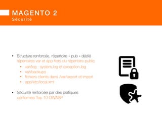 MAGENTO 2 
P e r s o n n a l i s a t i o n 
• bref, avec Magento 2, 
tout est « plus mieux », tout est « plus simple » 
• mais aussi plus compliqué ? 
• namespaces php 5.3 
• concepts techniques opposés à la 1.x 
• concepts techniques « récents » pour php 
• risque de sur-modularité 
 