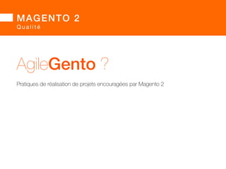 BARGENTO 2014! 
conférence 
MMAAGGEENNTTOO 11..Xx! 
Vs. 
MMAAGGEENNTTOO 21..Xx! 
qualité 
 