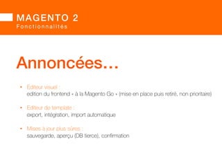 MAGENTO 2 
Q u a l i t é 
AgileGento ? 
Pratiques de réalisation de projets encouragées par Magento 2 
 