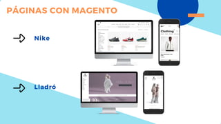 PÁGINAS CON MAGENTO
Nike
Lladró
 