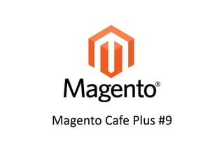 Magento Cafe Plus #9
 