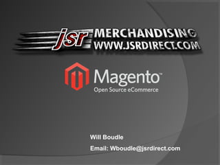Will Boudle
Email: Wboudle@jsrdirect.com
 