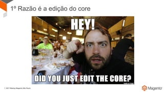 1º Razão é a edição do core
 
