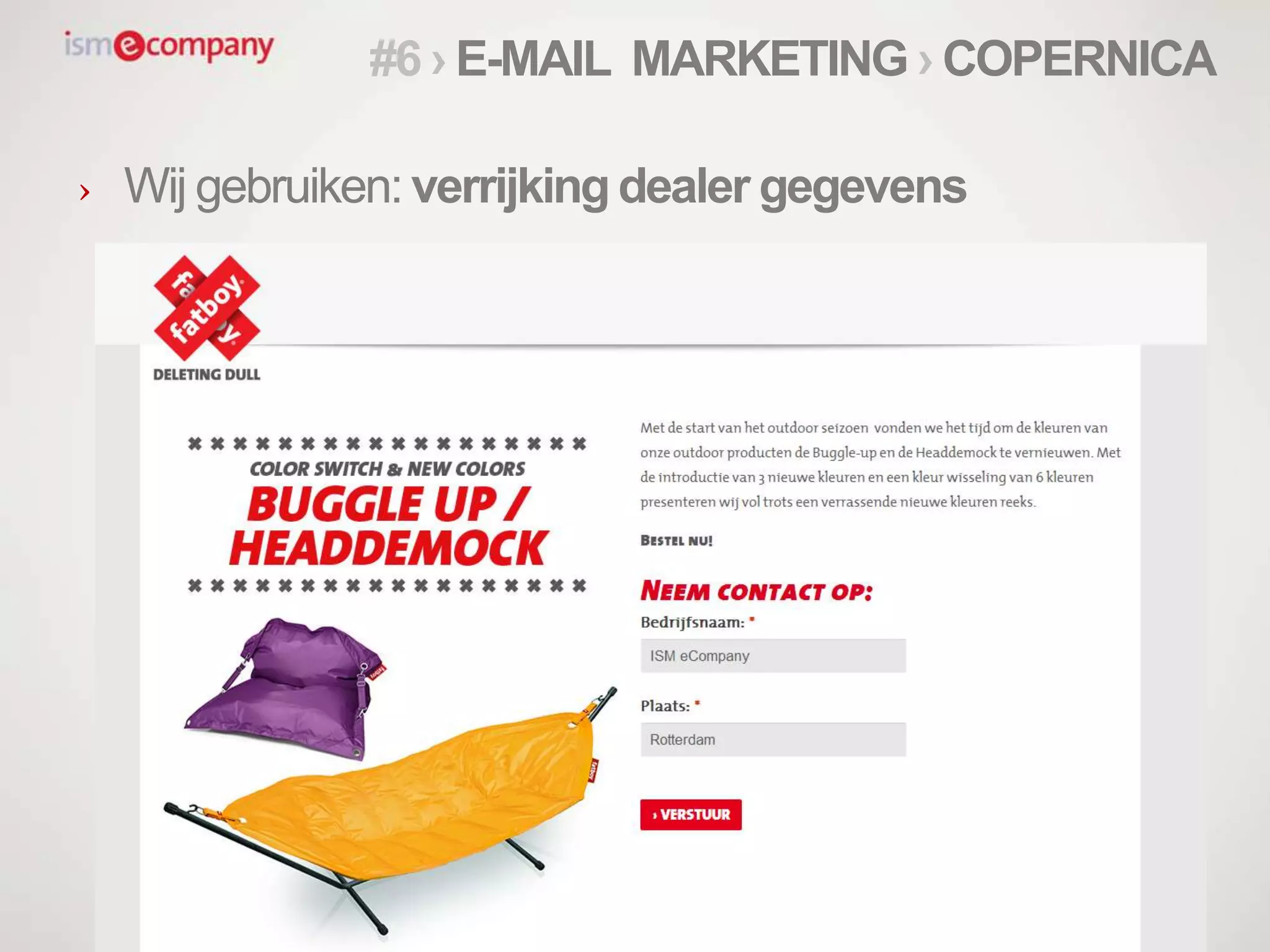 › Wij gebruiken: verrijking dealer gegevens
#6 › E-MAIL MARKETING › COPERNICA
 