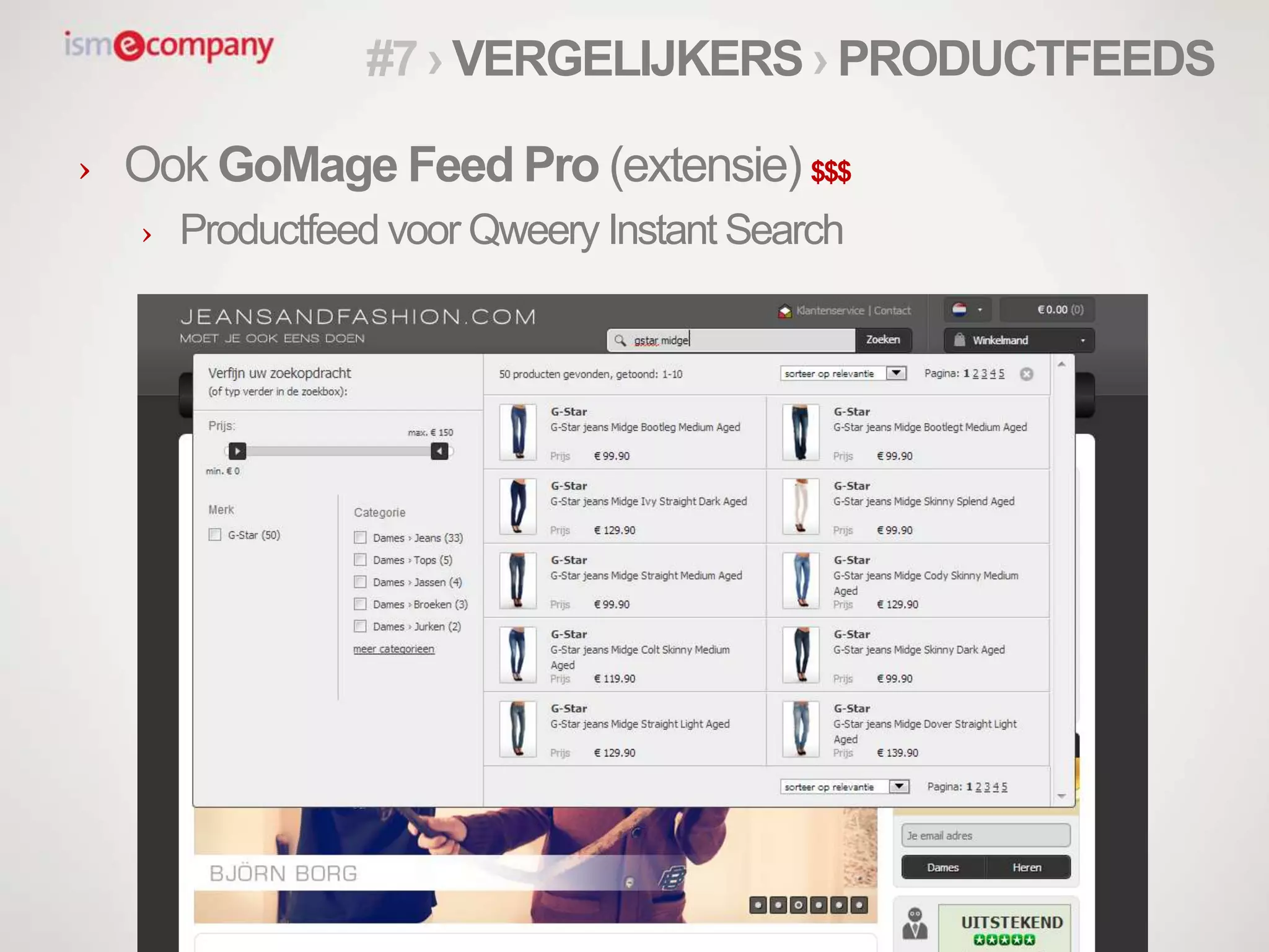 #7 › VERGELIJKERS › PRODUCTFEEDS
› Ook GoMage Feed Pro (extensie) $$$
› Productfeed voor Qweery Instant Search
 