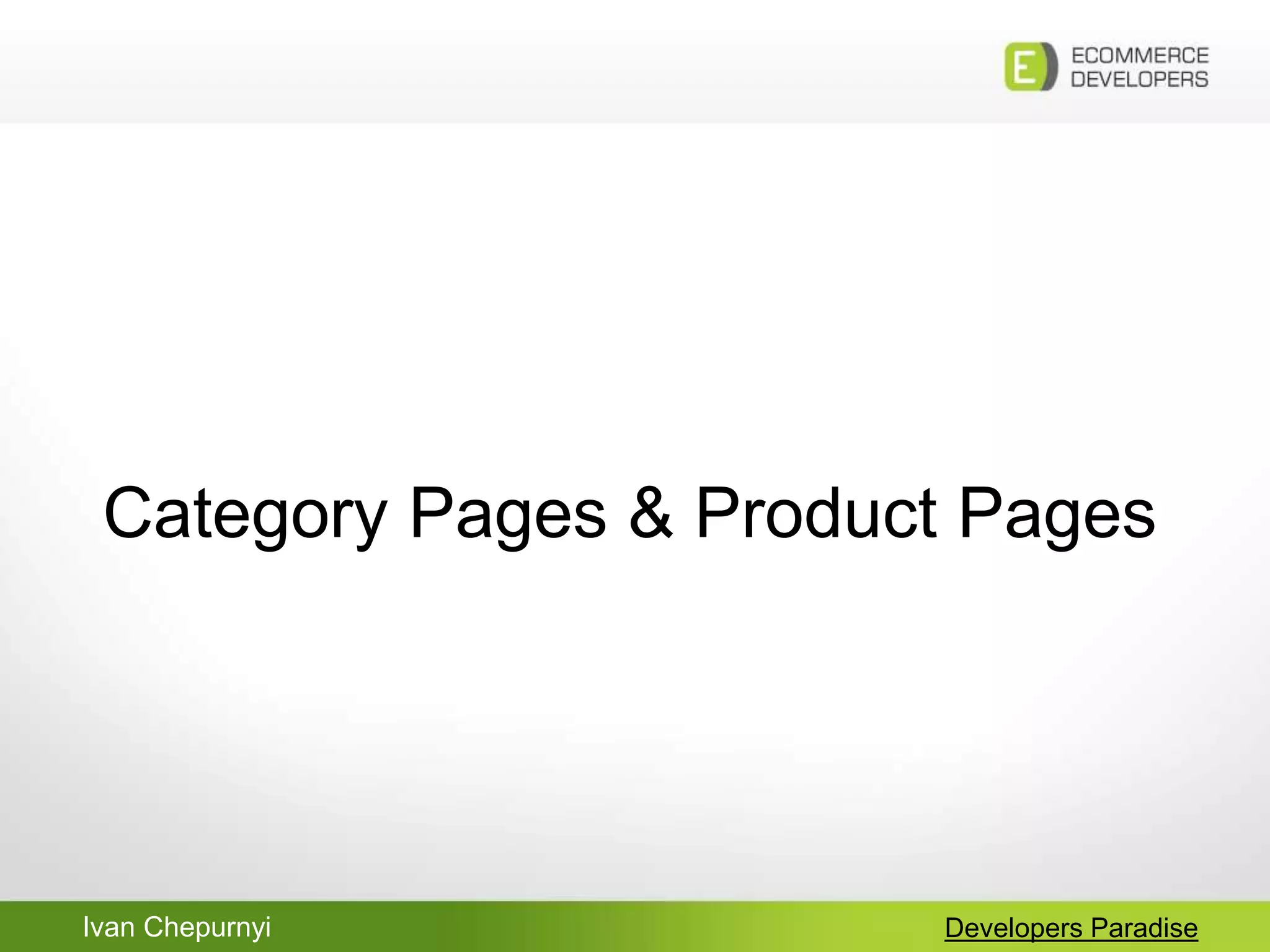 Ivan Chepurnyi Developers Paradise
Category Pages & Product Pages
 
