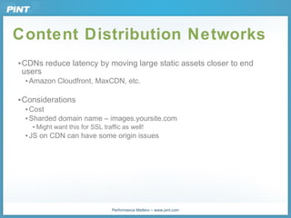 Content Distribution Networks <ul><ul><li>CDNs reduce latency by moving large static assets closer to end users </li></ul>...