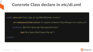 © 2019 Magento, Inc. Page | 43
Concrete Class declare in etc/di.xml
 