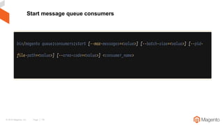 © 2019 Magento, Inc. Page | 74
Start message queue consumers
 