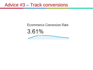 Advice #3 – Track conversions
 