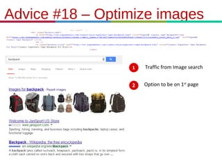 21.3.11
Advice #18 – Optimize images
Traffic from Image search
Option to be on 1st
page
 