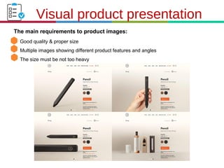 21.3.11
The main requirements to product images:
• Good quality & proper size
• Multiple images showing different product features and angles
• The size must be not too heavy
Visual product presentation
 