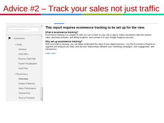 Advice #2 – Track your sales not just traffic
 