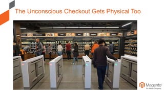The Unconscious Checkout Gets Physical Too
 