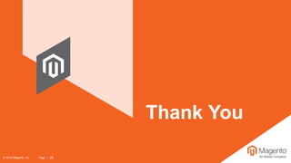 Thank You
© 2018 Magento, Inc. Page | 25
 