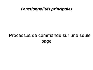 Fonctionnalités principales




Processus de commande sur une seule
              page




                               ...