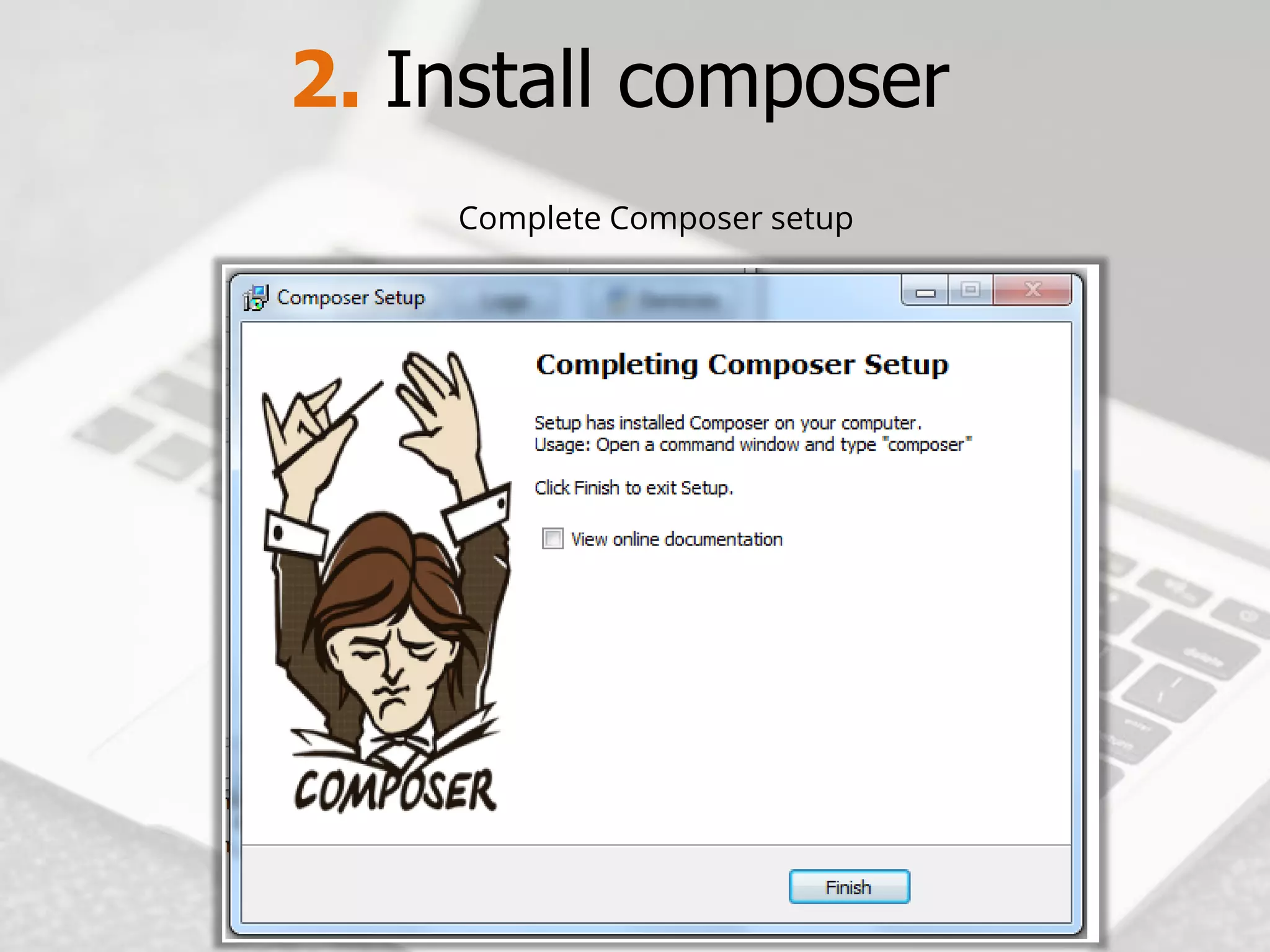 2. Install composer 
Complete Composer setup  