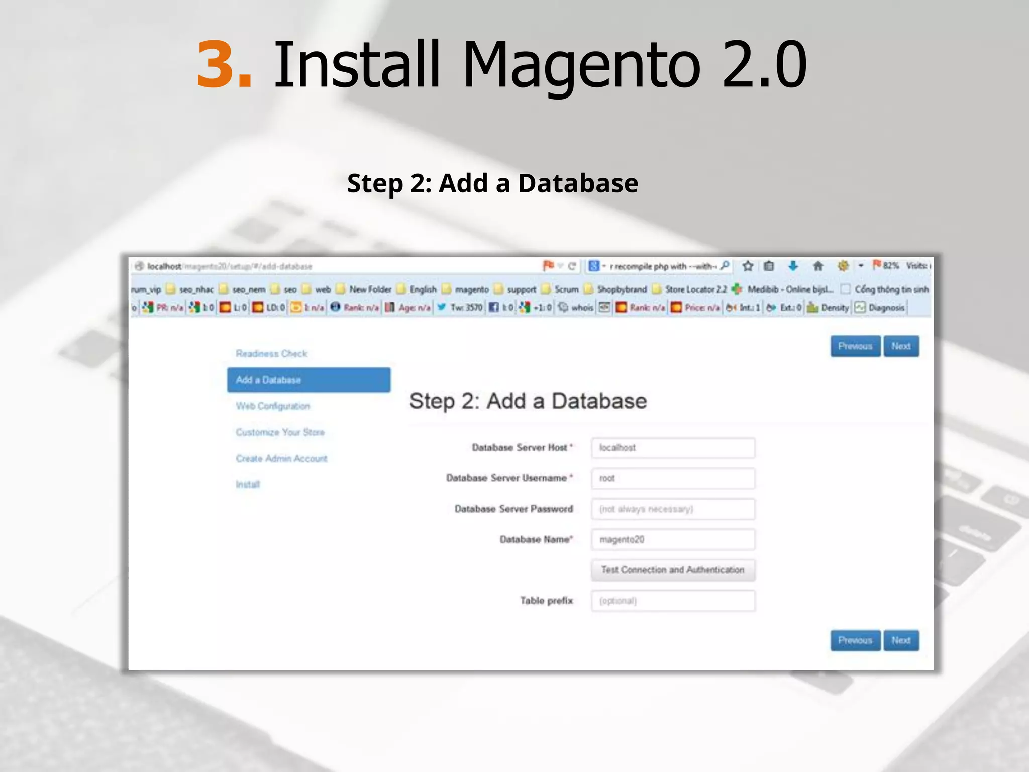 3. Install Magento2.0 
Step 2: Add a Database  