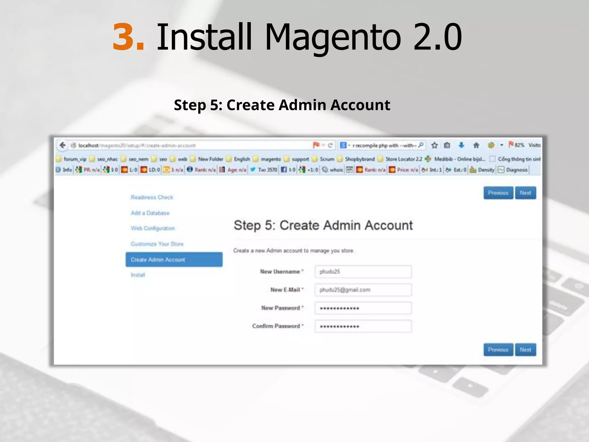 3. Install Magento2.0 
Step 5: Create Admin Account  