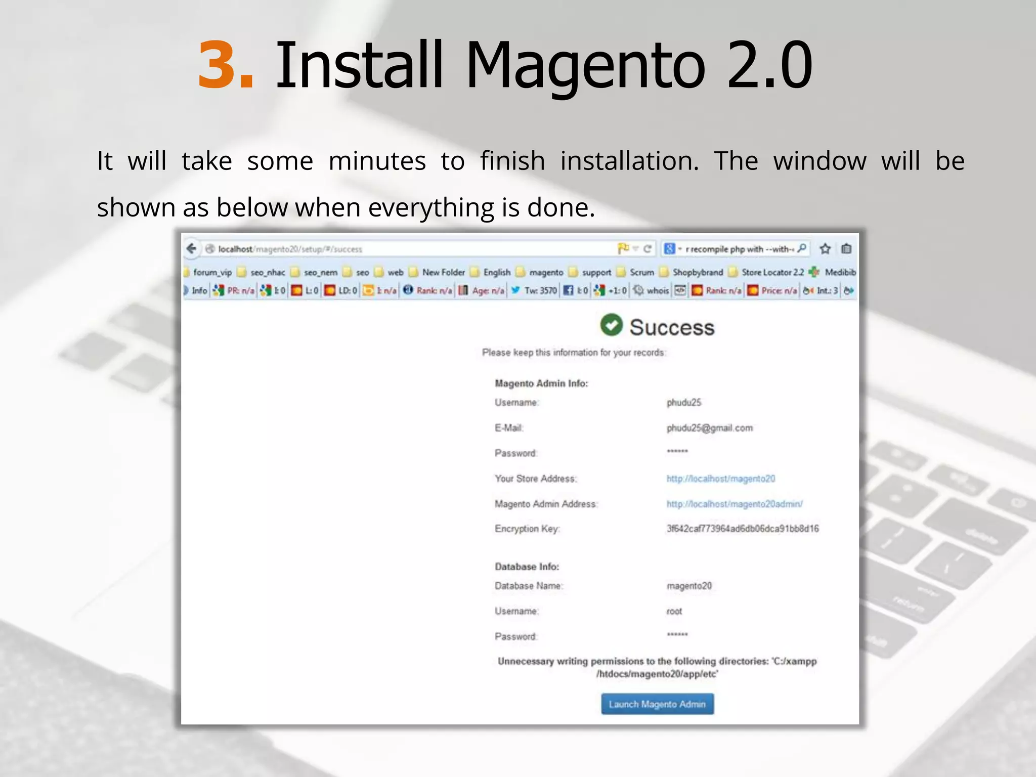 3. Install Magento2.0 
Itwilltakesomeminutestofinishinstallation.Thewindowwillbeshownasbelowwheneverythingisdone.  