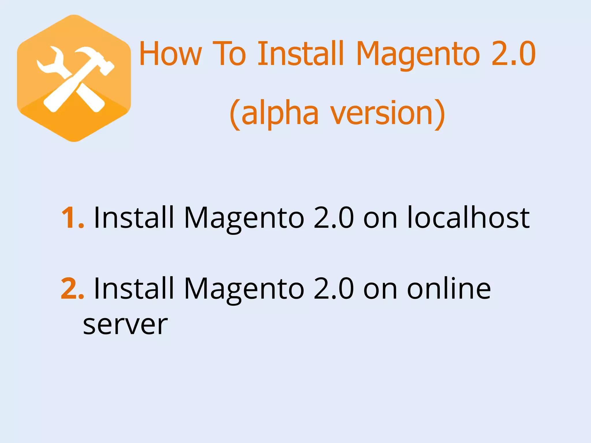 How To Install Magento2.0(alpha version) 
1. Install Magento2.0 on localhost2. Install Magento2.0 on online server  