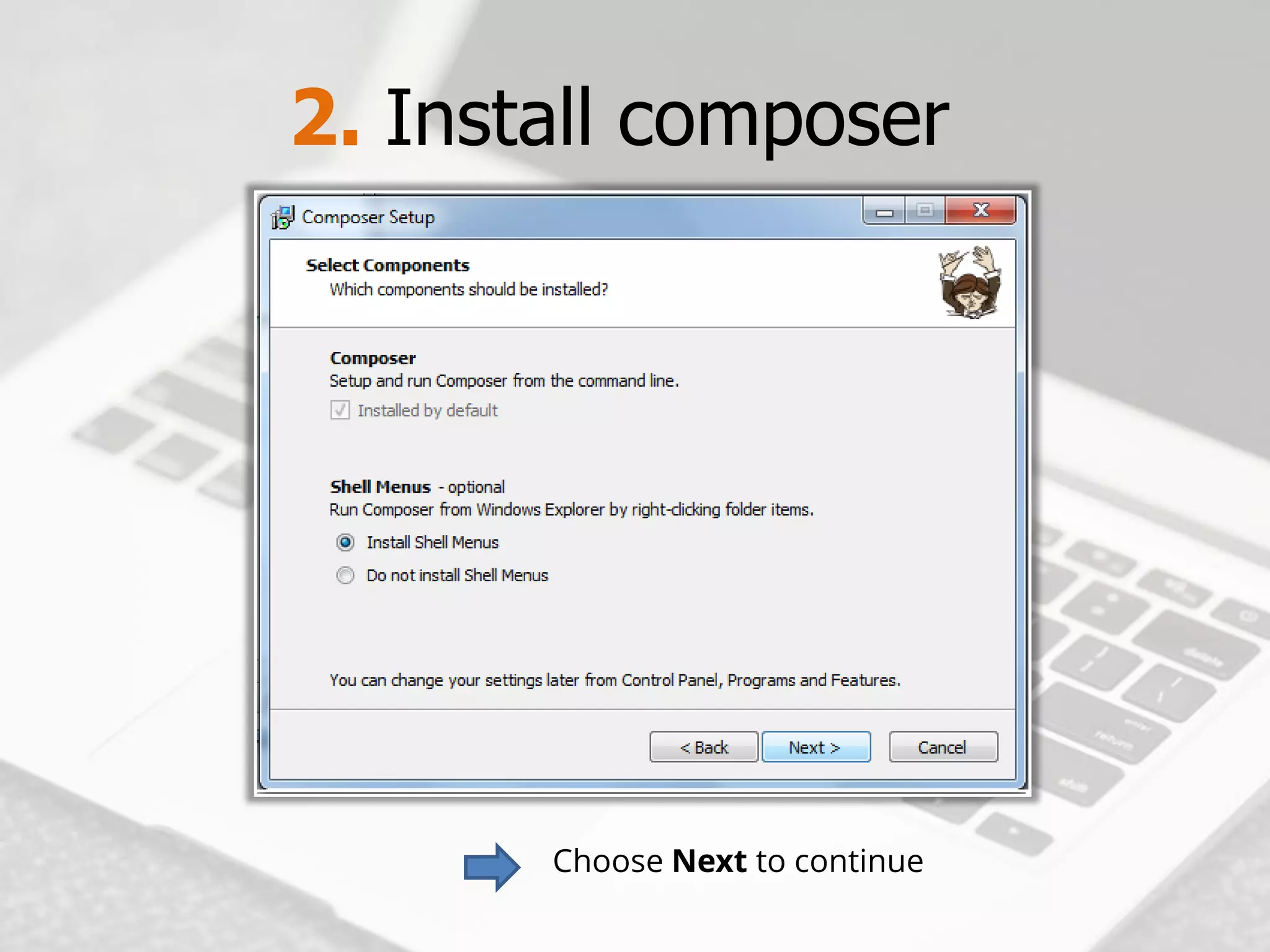 2. Install composer 
Choose Next to continue  