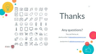 25
Thanks
Any questions?
You can find us at:
@ledihymetllari & ledian@sherocommerce.com
@ardjanshero & adi@sherocommerce.com
 