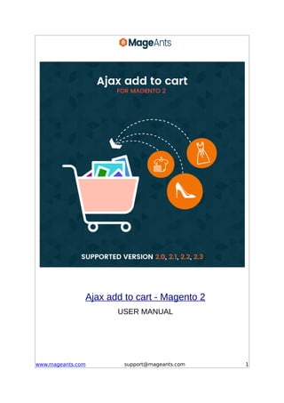 Ajax add to cart - Magento 2
USER MANUAL
www.mageants.com support@mageants.com 1
 