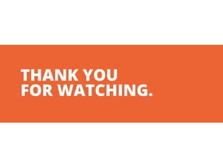 THANK YOU
FOR WATCHING.
 