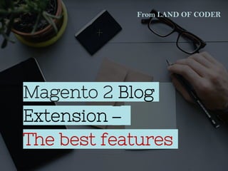 For more details: https://landofcoder.com/magento-2-price-comparison.html
Magento 2 Blog
Extension –
The best features
From LAND OF CODER
 