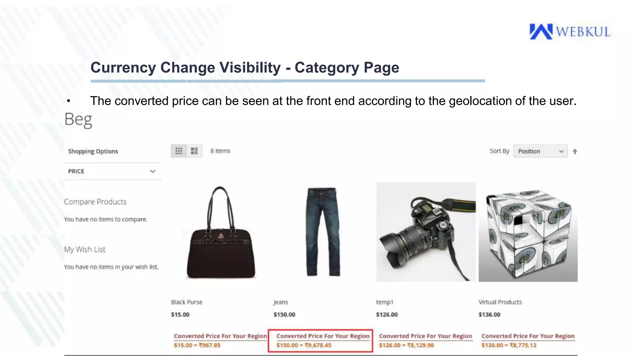 Currency Change Visibility - Category Page
• The converted price can be seen at the front end according to the geolocation of the user.
 
