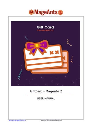 1www.mageants.com support@mageants.com
Giftcard - Magento 2
USER MANUAL
 